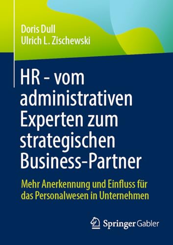 HR - vom administrativen Experten zum strategischen Business-Partner: Mehr Anerkennung und Einfluss für das Personalwesen in Unternehmen HR - vom administrativen Experten zum strategischen Business-Partner: Mehr Anerkennung und Einfluss für das Personalwesen in Unternehmen