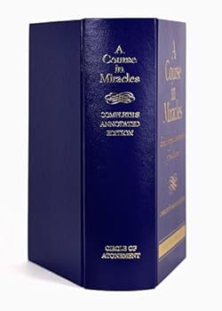 A COURSE IN MIRACLES: Based On The Original Handwritten Notes Of Helen Schucman--Complete & Annotated Edition