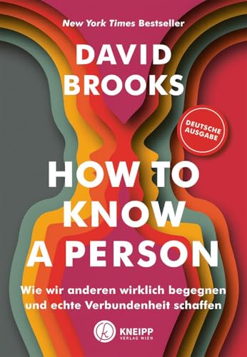 How to know a person: Wie wir anderen wirklich begegnen und echte Verbundenheit schaffen