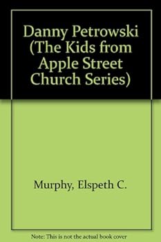 Danny Petrowski (The Kids from Apple Street Church Series)