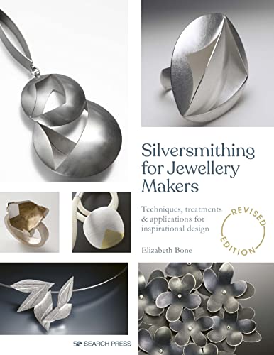 Silversmithing for Jewellery Makers (New Edition): Techniques, treatments & applications for inspirational design (English Edition)