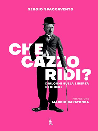 Che Cazzo Ridi? Dialoghi Sulla Libertà Di Ridere