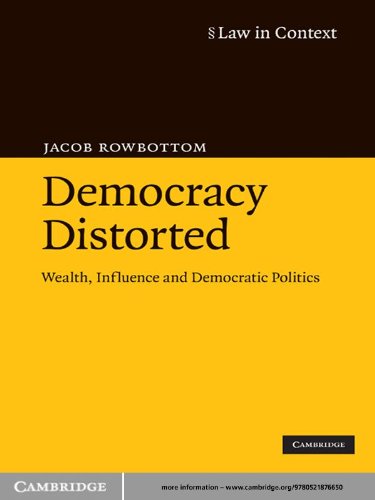 Democracy Distorted: Wealth, Influence and Democratic Politics (Law in Context)