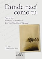 Donde nací como tu, Perspectivas en torno a la articulación de un sujeto político en Paraguay (Spanish Edition) 9996781461 Book Cover
