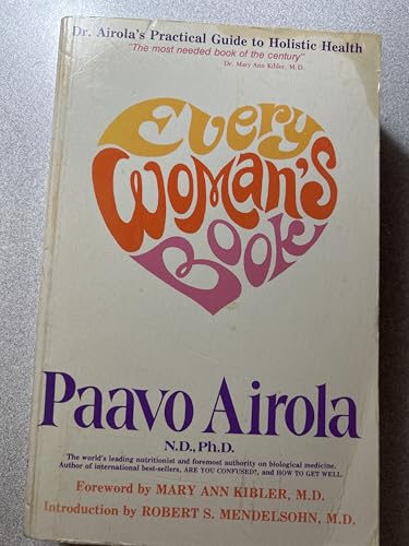 Every Woman's Book: Dr. Airola's Practical Guide to Holistic Health
