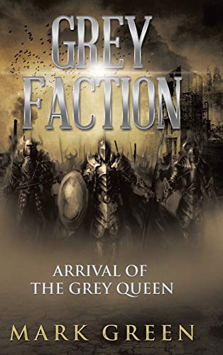 Grey Faction: Arrival of the Grey Queen 1496994361 Book Cover