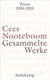 Gesammelte Werke: Band 10: Prosa 2008-2015 - Herausgeber: Susanne Schaber Cees Nooteboom 