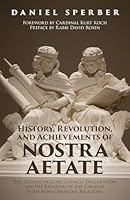 HISTORY, REVOLUTION, AND ACHIEVEMENTS OF NOSTRA AETATE 1602805180 Book Cover