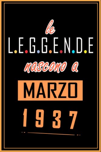 TACCUINO, LE LEGGENDE NOSCONO A MARZO 1937: Regali Compleanno uomo e donna, 86 Anni di Compleanno Regalo uomo e donna 86 Anni, Regalo per lui/lei, Taccuino da 120 pagine
