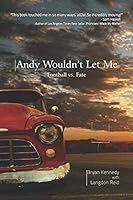Andy Wouldn't Let Me: Football vs. Fate 0615346995 Book Cover