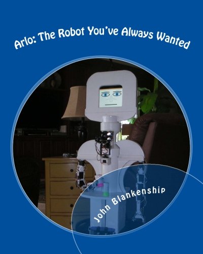 Arlo: The Robot You've Always Wanted