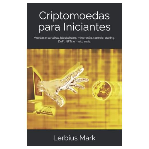 Criptomoedas para Iniciantes: Moedas e carteiras, blockchains, mineração, rastreio, staking, DeFi, NFTs e muito mais. (Portuguese Edition)
