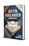 JUSTIN VERLANDER BIOGRAPHY: From Rookie Phenom to Baseball’s Final Ace