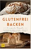 Glutenfrei backen: Glutenfreies Brot & mehr – kreative Rezepte für Genuss ohne Gluten