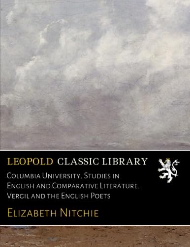 Columbia University. Studies in English and Comparative Literature. Vergil and the English Poets