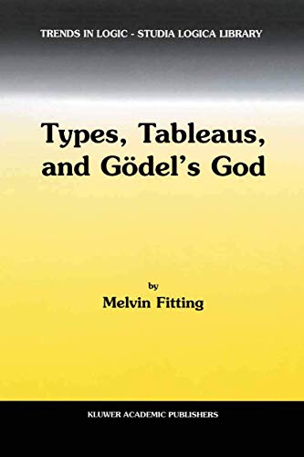 Types, Tableaus, and Gödel’s God (Trends in Logic, 12)