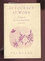Autocracy at work;: A study of the Yung-cheng period, 1723-1735 (Indiana University East Asian series) 0253391032 Book Cover