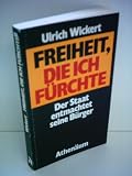 Freiheit, die ich fürchte. Der Staat entmachtet seine Bürger - Ulrich Wickert