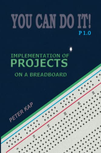 YOU CAN DO IT! P1.0: IMPLEMENTATION OF PROJECTS ON A BREADBOARD