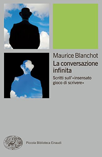 La conversazione infinita: Scritti sull'«insensato gioco di scrivere» (Piccola biblioteca Einaudi. Nuova serie Vol. 634) La conversazione infinita: Scritti sull'«insensato gioco di scrivere» (Piccola biblioteca Einaudi. Nuova serie Vol. 634)