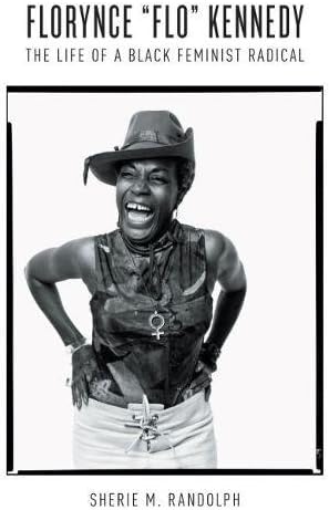 Florynce "Flo" Kennedy: The Life of a Black Feminist Radical (Gender and American Culture)