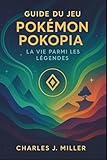 Guide du jeu Pokémon Pokopia : La vie parmi les légendes: Votre guide complet pour l’aventure, l’exploration et la maîtrise de Pokopia