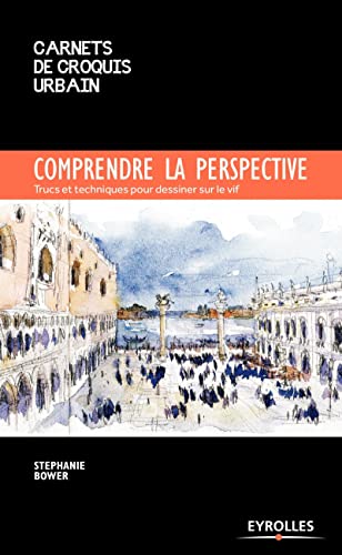 Comprendre la perspective: Trucs et techniques pour dessiner sur le vif