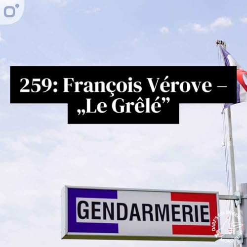 Episode 259: Fran&ccedil;ois V&eacute;rove &ndash; &bdquo;Le Gr&ecirc;l&eacute;&rdquo;