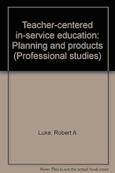 Paperback Teacher-centered in-service education: Planning and products (Professional studies) Book