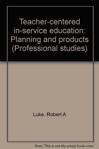 Teacher-centered in-service education: Planning... 0810616246 Book Cover