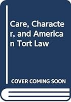 Care, Character, and American Tort Law 0415923271 Book Cover