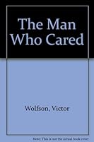The man who cared;: A life of Harry S. Truman B0006BN0AK Book Cover