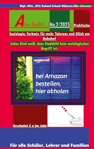 Alles fließt?...[No.2/2025]: Praktische Soziologie, Farbmix für mehr Toleranz und Glück am Bahnhof: Und es stellt sich die Frage; wie tolerant sind ... und kunsthistorisch zu verstehen...