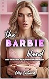 The Barbie Blend: Rapid Feminization and Transgender Transformation Romance