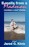 E-mails from a Madman: namdam a morf sliame
