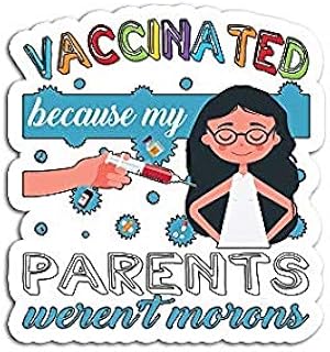 Vaccinated Because Parents Morons Vaccine Kids - Sticker Graphic - Auto, Wall, Laptop, Cell, Truck Sticker for Windows, Cars, Trucks