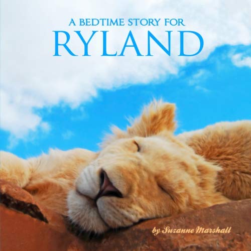 A Bedtime Story for Ryland: Personalized Book and Bedtime Story with Sleep Affirmations for Kids (Personalized Bedtime Stories for Kids & Bedtime Books for Toddlers with Your Child's Name)