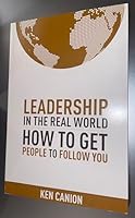 Leadership in the Real World-How to Get People to Follow You 0977342700 Book Cover