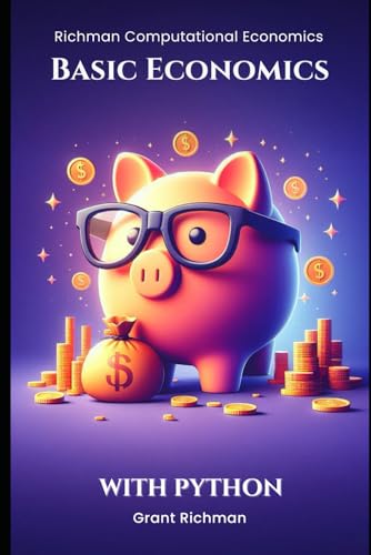 Basic Economics: With Python (Richman Computational Economics)