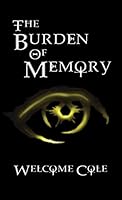 The Burden of Memory 0989424979 Book Cover