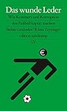 klaus wunderlich fahrschule  Das wunde Leder: Wie Kommerz und Korruption den Fußball kaputt machen  Hintergrundbuch zur Fußball-Weltmeisterschaft 2022 (edition suhrkamp)
