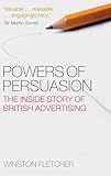 Powers of Persuasion: The Inside Story of British Advertising 1951-2000