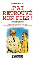 J'ai retrouvé mon fils!: 52 ans après l'avoir mis au monde, une mère retrouve son fils qu'elle croyait mort 2857045948 Book Cover