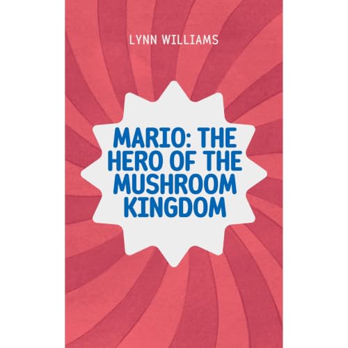 Mario: The Hero of the Mushroom Kingdom