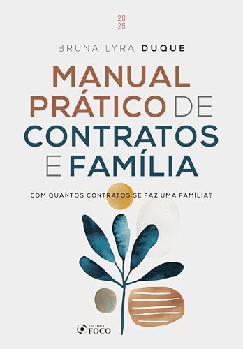 Manual prático de contratos e família: com quantos contratos se faz uma família? – 1ª ed – 2025