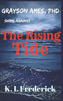 The Rising Tide (Grayson Ames, PHD)