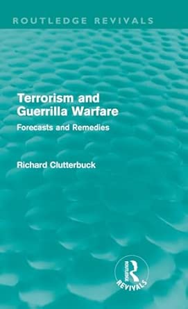 Terrorism and Guerrilla Warfare (Routledge Revivals): Forecasts and remedies Terrorism and Guerrilla Warfare (Routledge Revivals): Forecasts and remedies book cover