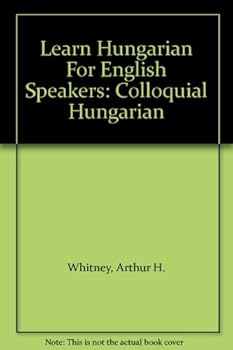 Paperback Learn Hungarian For English Speakers: Colloquial Hungarian Book