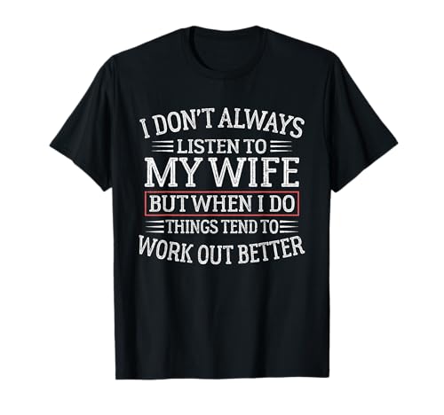 Funny Husband Sayings, I Don't Always Listen To My Wife T-Shirt