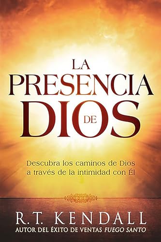 La presencia de Dios: Descubra los caminos de Dios a través de la intimidad con É (Spanish Edition)